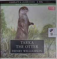 Tarka the Otter written by Henry Williamson performed by Michael Maloney on Audio CD (Unabridged)